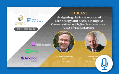 Navigating the Intersection of Technology and Social Change: A Conversation with Jim Fruchterman, CEO of Tech Matters – The Business of Giving podcast, June 16, 2023